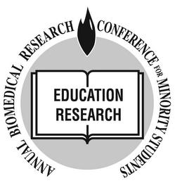 ANNUAL BIOMEDICAL RESEARCH CONFERENCE FOR MINORITY STUDENTS EDUCATION RESEARCH trademark