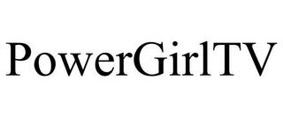 POWERGIRLTV trademark