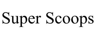 SUPER SCOOPS trademark