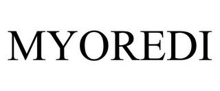 MYOREDI trademark