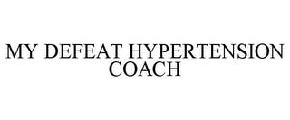 MY DEFEAT HYPERTENSION COACH trademark