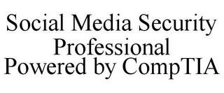 SOCIAL MEDIA SECURITY PROFESSIONAL POWERED BY COMPTIA trademark