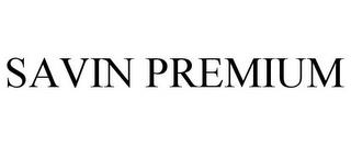 SAVIN PREMIUM trademark