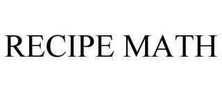 RECIPE MATH trademark