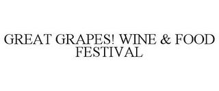 GREAT GRAPES! WINE & FOOD FESTIVAL trademark