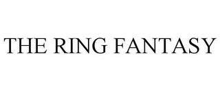 THE RING FANTASY trademark