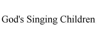 GOD'S SINGING CHILDREN trademark