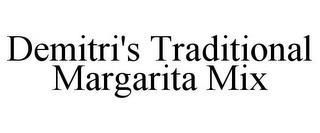 DEMITRI'S TRADITIONAL MARGARITA MIX trademark