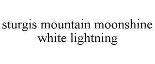 STURGIS MOUNTAIN MOONSHINE WHITE LIGHTNING trademark