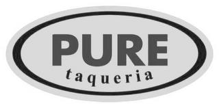 PURE TAQUERIA trademark