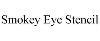 SMOKEY EYE STENCIL trademark