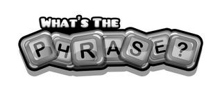 WHAT'S THE PHRASE? trademark