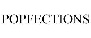 POPFECTIONS trademark