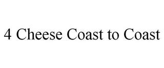 4 CHEESE COAST TO COAST trademark