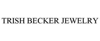 TRISH BECKER JEWELRY trademark