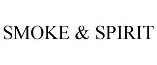 SMOKE & SPIRIT trademark