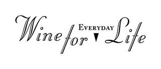 WINE FOR EVERDAY LIFE trademark