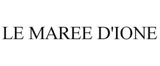 LE MAREE D'IONE trademark