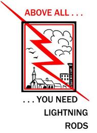 ABOVE ALL... ...YOU NEED LIGHTNING RODS trademark