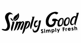 SIMPLY GOOD SIMPLY FRESH trademark