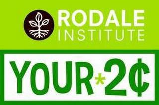 RODALE INSTITUTE YOUR 2¢ trademark