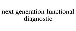 NEXT GENERATION FUNCTIONAL DIAGNOSTIC trademark