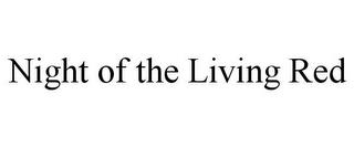 NIGHT OF THE LIVING RED trademark