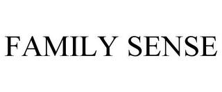 FAMILY SENSE trademark