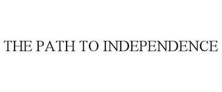 THE PATH TO INDEPENDENCE trademark