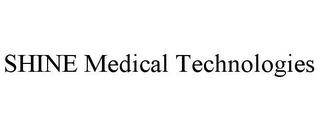 SHINE MEDICAL TECHNOLOGIES trademark