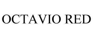 OCTAVIO RED trademark