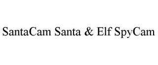 SANTACAM SANTA & ELF SPYCAM trademark