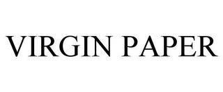 VIRGIN PAPER trademark