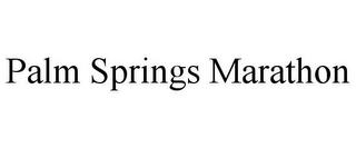 PALM SPRINGS MARATHON trademark