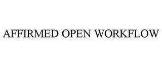 AFFIRMED OPEN WORKFLOW trademark