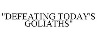 "DEFEATING TODAY'S GOLIATHS" trademark