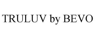 TRULUV BY BEVO trademark