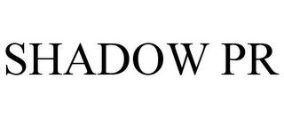 SHADOW PR trademark