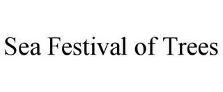 SEA FESTIVAL OF TREES trademark