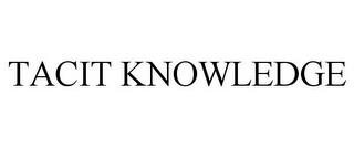 TACIT KNOWLEDGE trademark