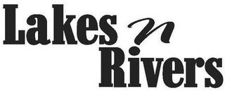 LAKES N RIVERS trademark