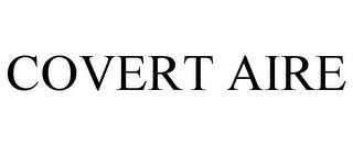 COVERT AIRE trademark