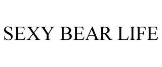 SEXY BEAR LIFE trademark