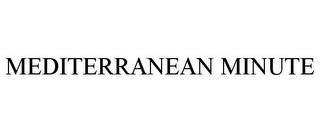 MEDITERRANEAN MINUTE trademark