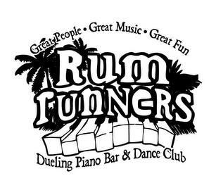 GREAT PEOPLE GREAT MUSIC GREAT FUN RUM RUNNERS DUELING PIANO BAR & DANCE CLUB trademark