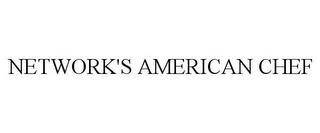 NETWORK'S AMERICAN CHEF trademark