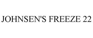 JOHNSEN'S FREEZE 22 trademark