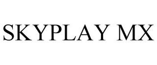 SKYPLAY MX trademark