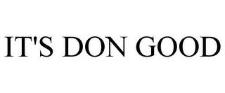 IT'S DON GOOD trademark