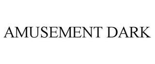 AMUSEMENT DARK trademark